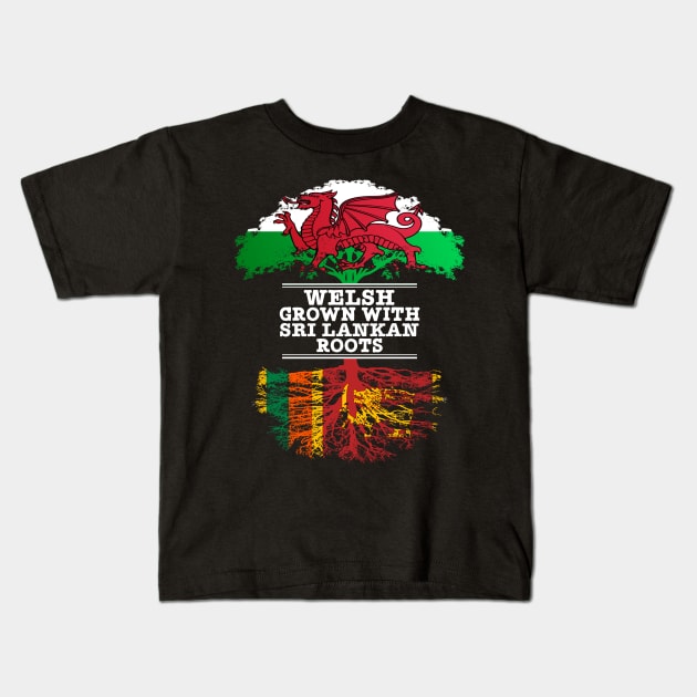 Welsh Grown With Sri Lankan Roots - Gift for Sri Lankan With Roots From Sri Lanka Kids T-Shirt by Country Flags